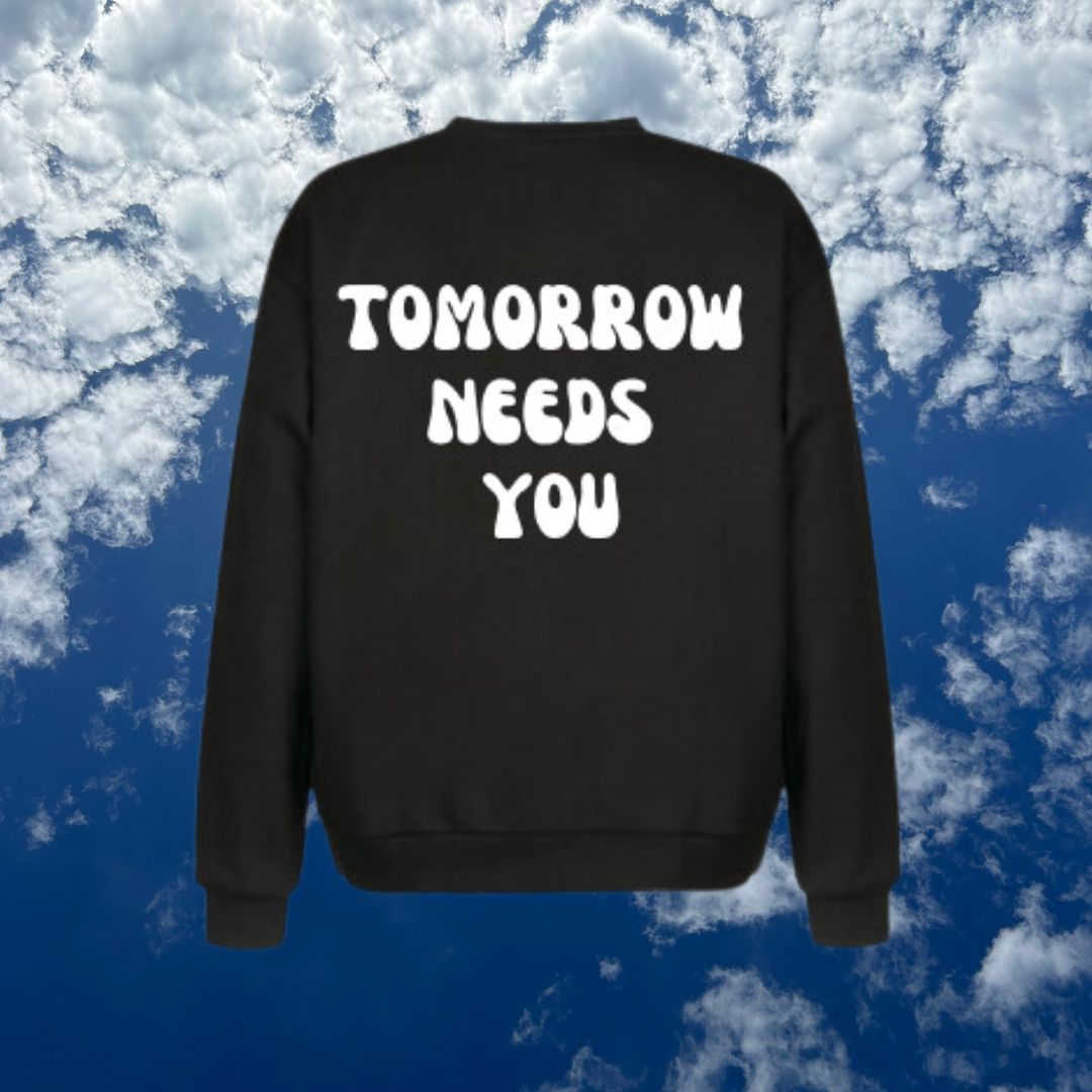 Tomorrow Needs You Crew Neck